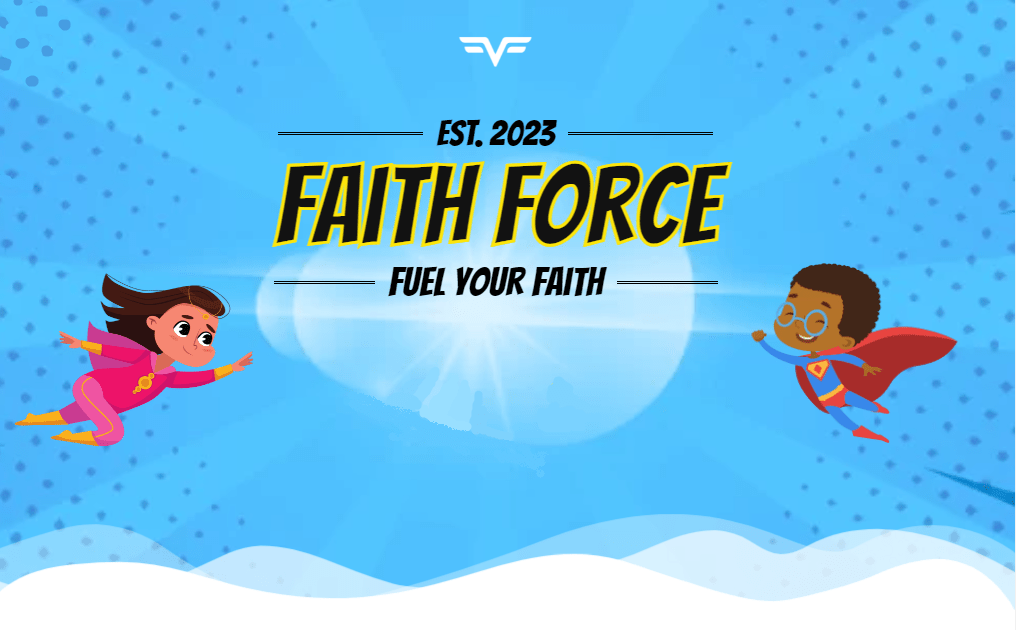 Faith Force – For Kids!